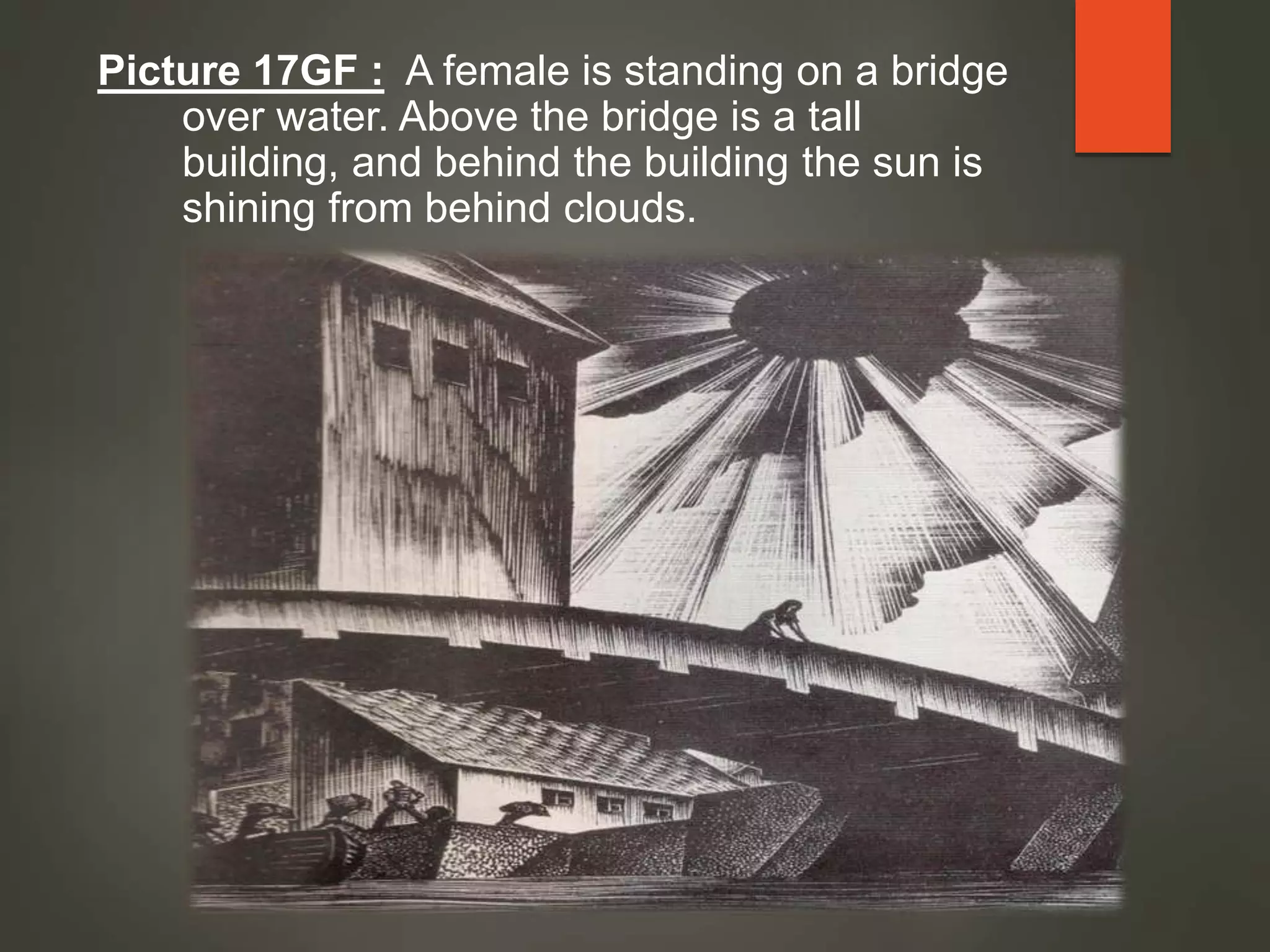 Picture 17GF : A female is standing on a bridge
over water. Above the bridge is a tall
building, and behind the building the sun is
shining from behind clouds.
 