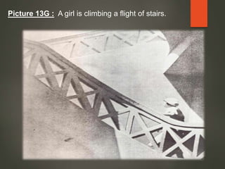 Picture 13G : A girl is climbing a flight of stairs.
 