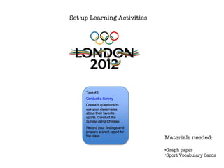 Set up Learning Activities Materials needed: Graph paper Sport Vocabulary Cards 