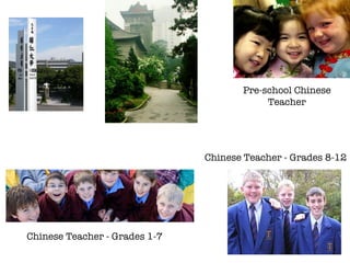 Chinese Teacher - Grades 1-7 Chinese Teacher - Grades 8-12 Pre-school Chinese Teacher 