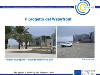 Il progetto del Waterfront




Render di progetto - Vista da nord verso sud   Stato attuale
 