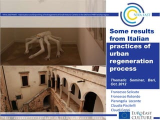 Some results
from Italian
practices of
urban
regeneration
process


Francesco Selicato
Francesco Rotondo
Pierangela Loconte
Claudia Piscitelli
Claudi Ceppi
 