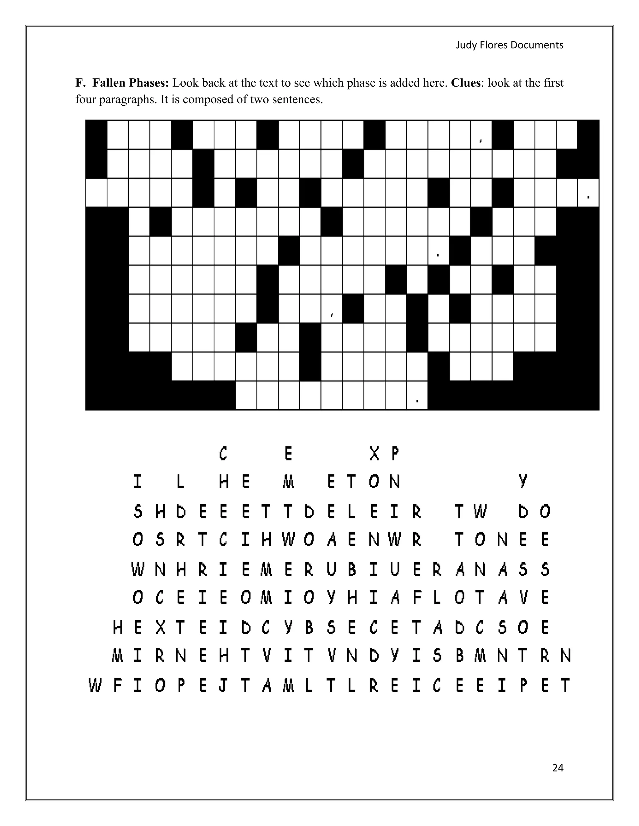 Judy Flores Documents 


F. Fallen Phases: Look back at the text to see which phase is added here. Clues: look at the first
four paragraphs. It is composed of two sentences.




                                                                                               24 
 
 