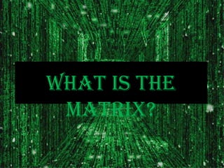 Matrix Topics The matrix | PPTX