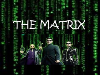 THE MATRIX
 
