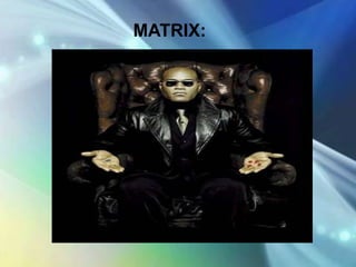 MATRIX:
 