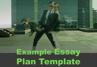 Example Essay
Plan Template
 