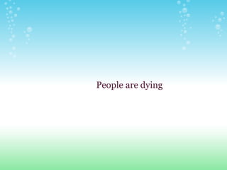 People are dying   