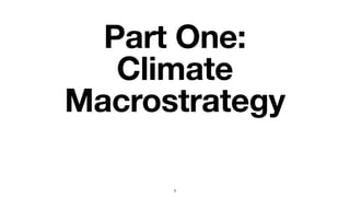 Part One:
Climate
Macrostrategy
3
 