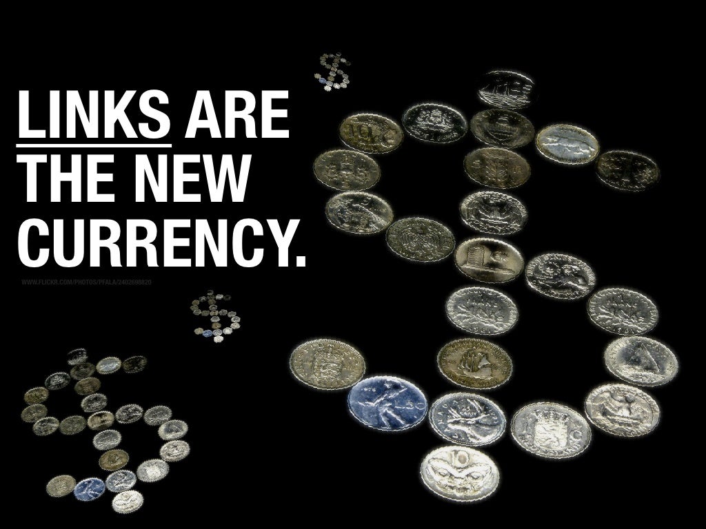 LINKS ARE THE NEW CURRENCY.