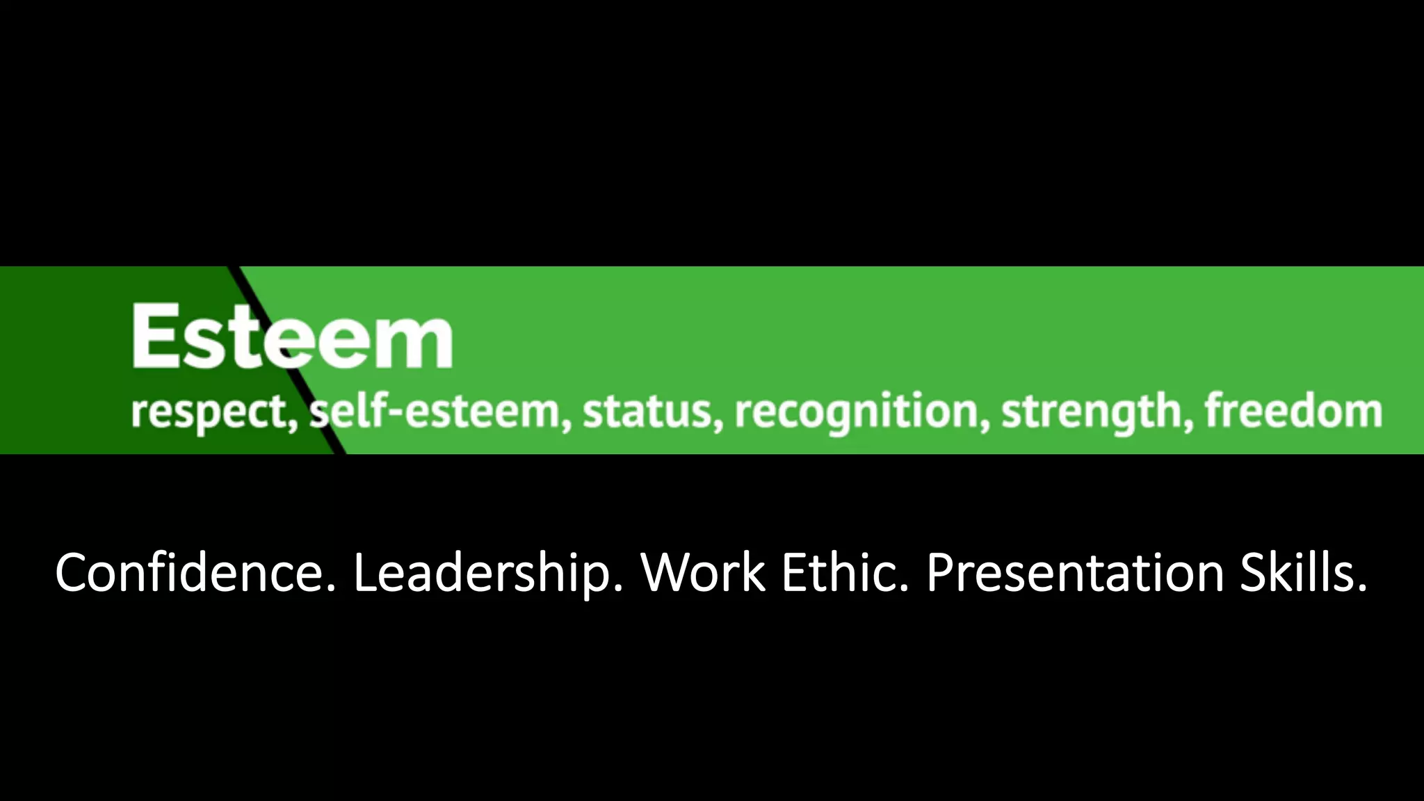 Confidence. Leadership. Work Ethic. Presentation Skills.
 