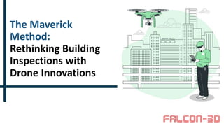 The Maverick
Method:
Rethinking Building
Inspections with
Drone Innovations
 