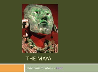 THE MAYA Jade Funeral Mask -  Tikal 