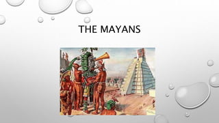 THE MAYANS
 