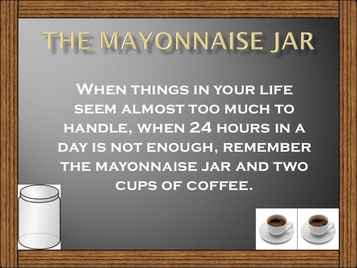 The mayonnaise jar