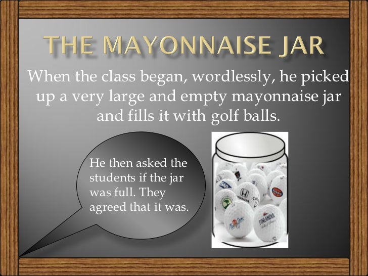The mayonnaise jar