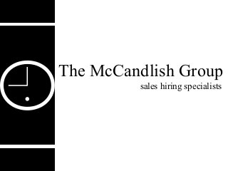 The McCandlish Group
sales hiring specialists
 