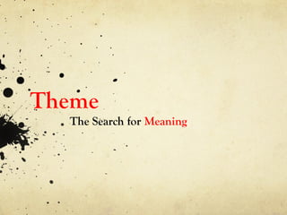Theme
The Search for Meaning
 