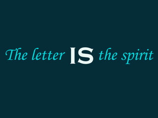 The letter the spiritIS
 