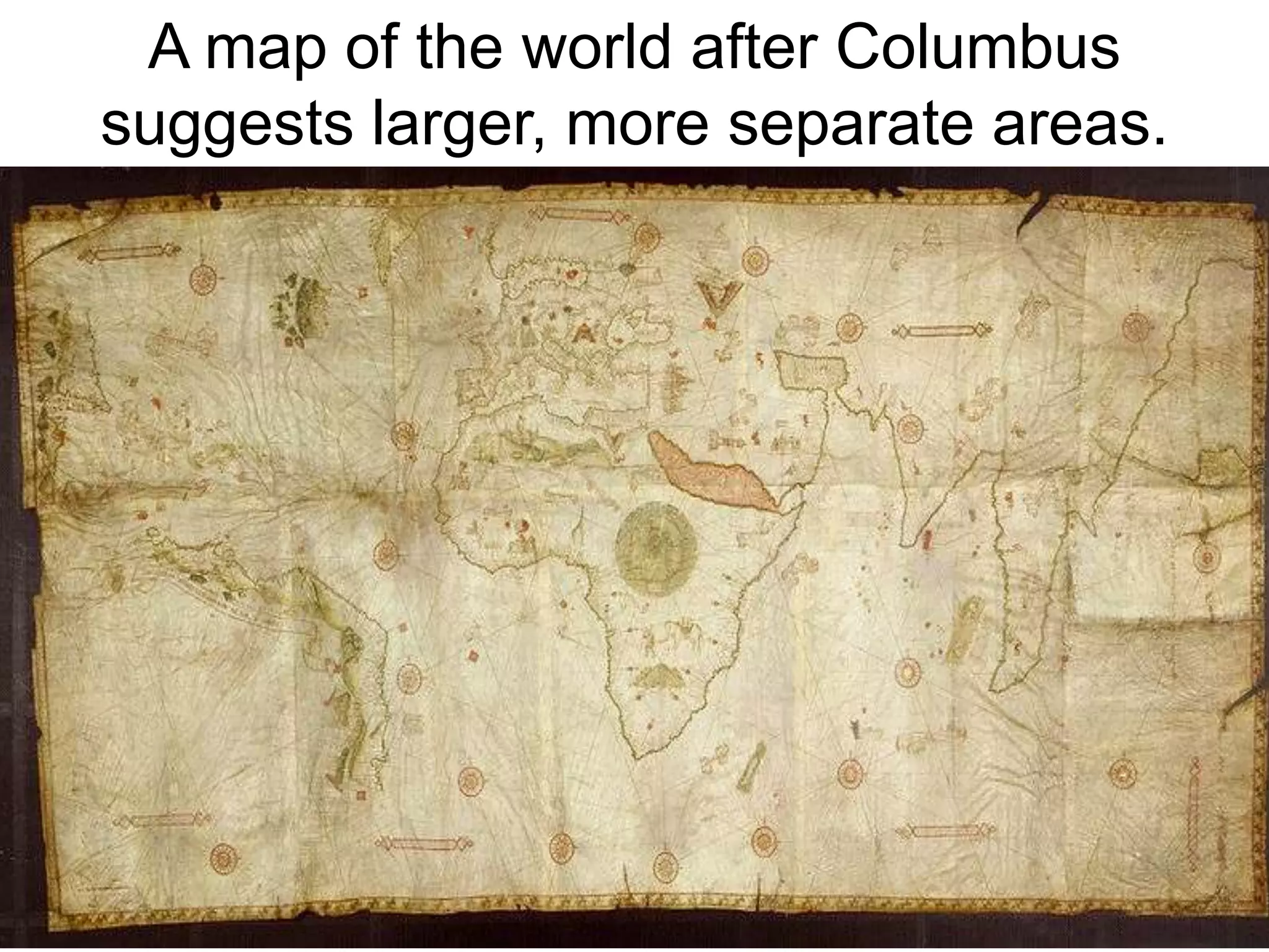 Inhabitants of the earth created habitations that were far more sophisticated, and advanced. MAPS OF THE WORLD PRIOR TO COLUMBUS