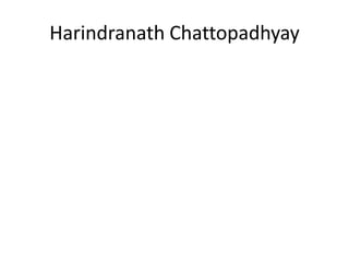 Harindranath Chattopadhyay
 