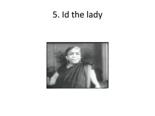 5. Id the lady
 