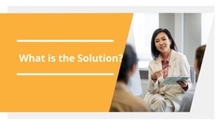 What is the Solution?
 