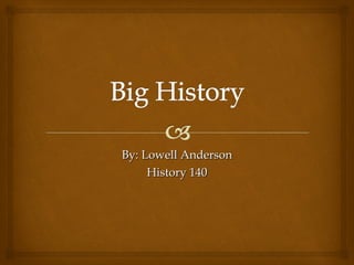 By: Lowell Anderson History 140 