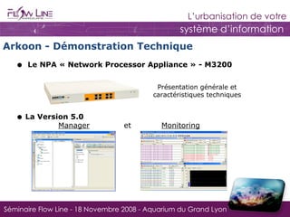 Le NPA  « Network Processor Appliance » - M3200 La Version 5.0   Manager   et Monitoring Arkoon - Démonstration Technique  Présentation générale et caractéristiques techniques 