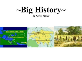 ~Big History~by Kariss Miller 
