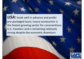 USA: book well in advance and prefer
pre-packaged tours; luxury ecotourism is
the fastest growing sector for conscientious...