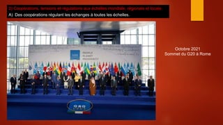 2) Coopérations, tensions et régulations aux échelles mondiale, régionale et locale.
A) Des coopérations régulant les échanges à toutes les échelles.
Octobre 2021
Sommet du G20 à Rome
 