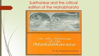 Sukthankar and the critical
edition of the Mahabharata
 