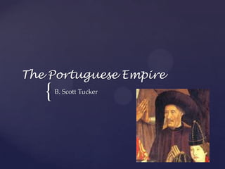 The Portuguese Empire B. Scott Tucker 