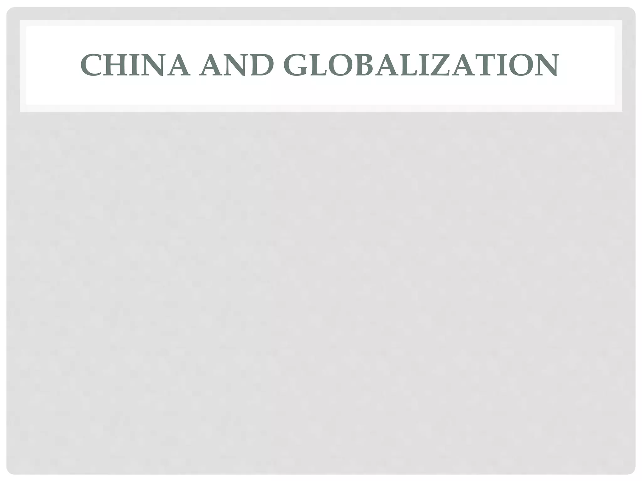 CHINA AND GLOBALIZATION
 