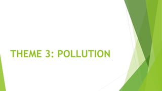 THEME 3: POLLUTION
 