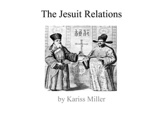 The Jesuit Relations by Kariss Miller 