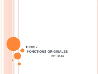 Theme 7 Fonctions originales 2011-03-03 