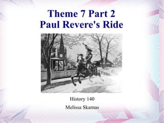 [object Object],[object Object],Theme 7 Part 2 Paul Revere's Ride 
