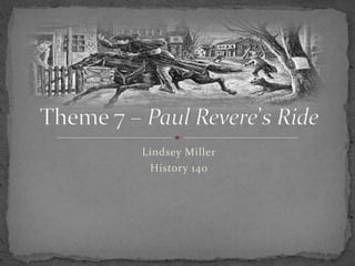 Lindsey Miller History 140 Theme 7 – Paul Revere’s Ride 