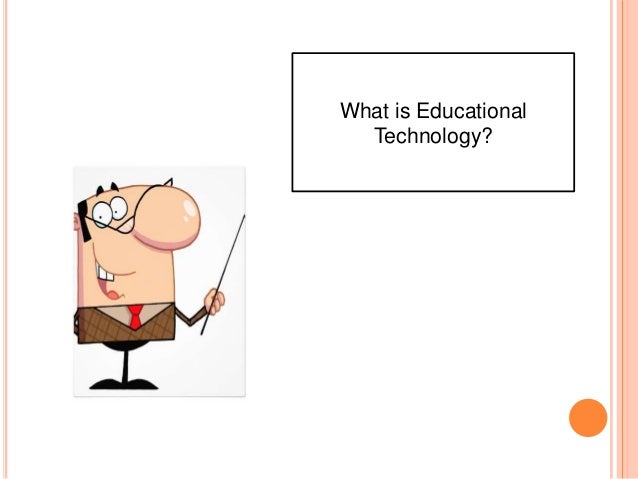 Chapter 1 The Meaning Of Educational Technology