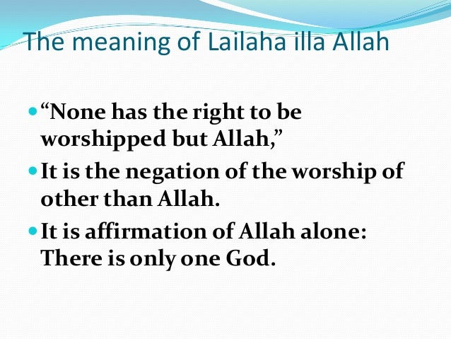 The meaning of lailaha illa allah