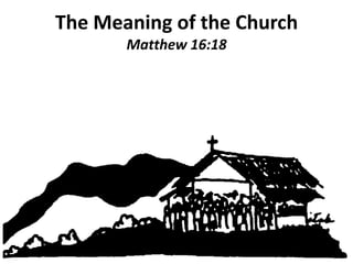 The Meaning of the ChurchMatthew 16:18 