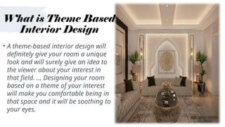 Theme Based Interior Design with Interior Materials & Finishes.pptx