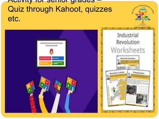 Activity for senior grades –
Quiz through Kahoot, quizzes
etc.
 