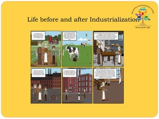 Life before and after Industrialization
 