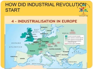 HOW DID INDUSTRIAL REVOLUTION
START
 