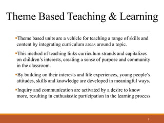 Theme Based Teaching & Learning | PPTX | Primary Education | Education