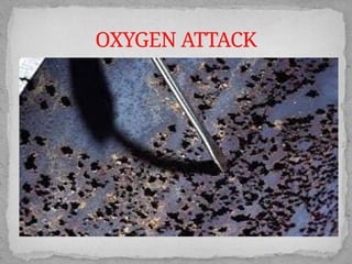 O2 Attack THE MECHANISM OF SCALING & CORROSION.pptx