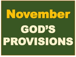 November
GOD’S
PROVISIONS
 